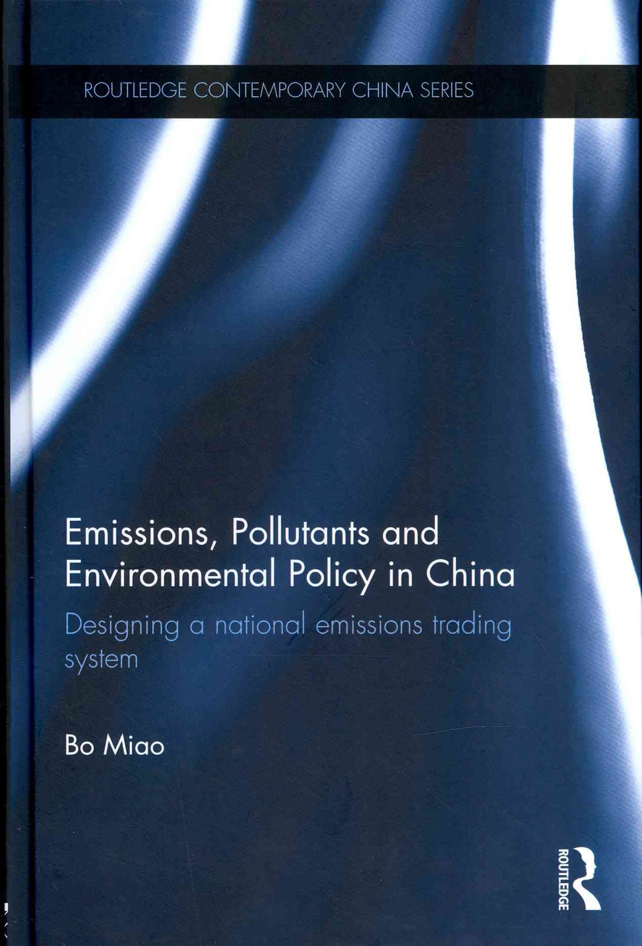Emissions, Pollutants and Environmental Policy in China By Bo Miao