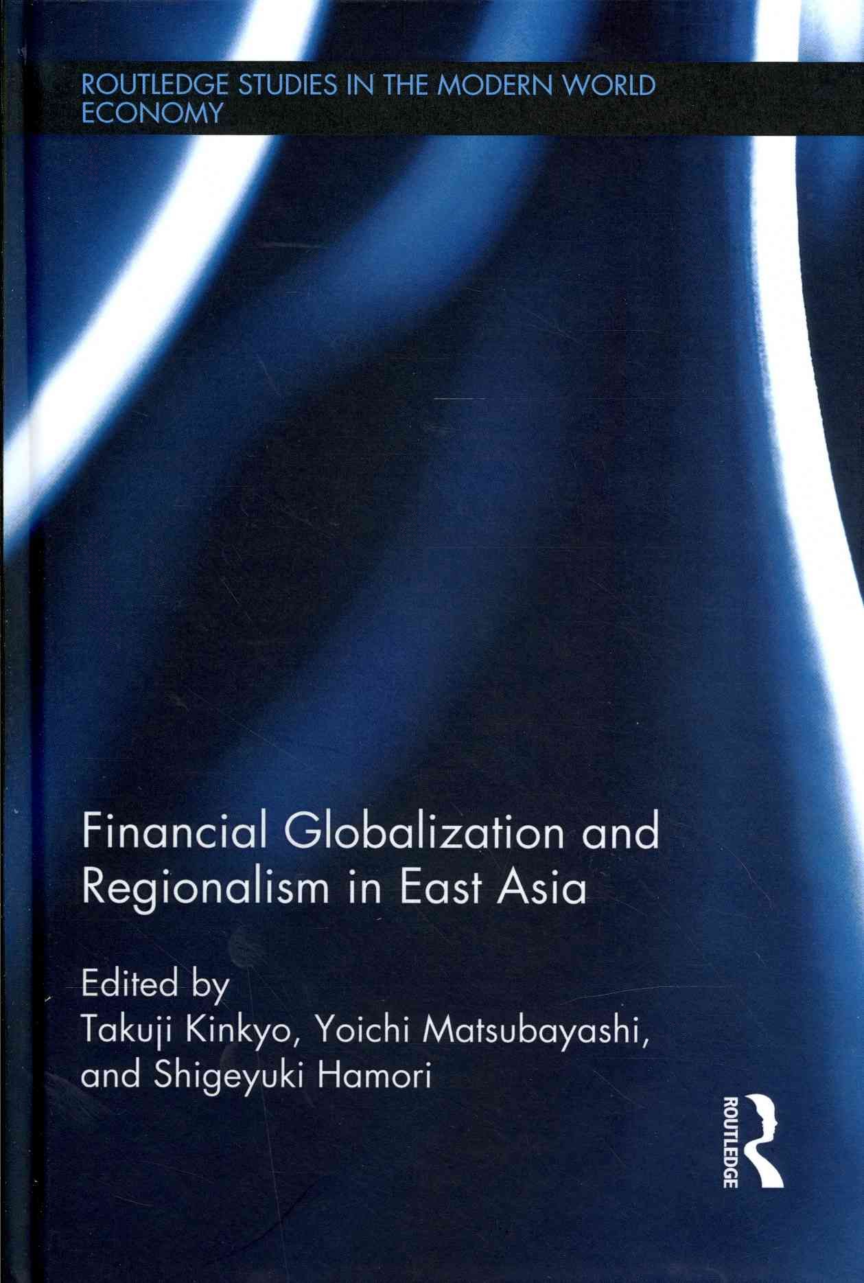 Financial Globalization and Regionalism in East Asia 9780415659840