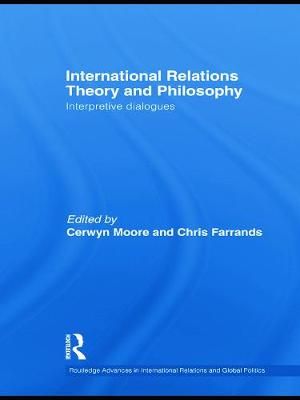 International Relations Theory and Philosophy: Interpretive dialogues