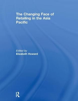 The Changing Face of Retailing in the Asia Pacific 9780415664486
