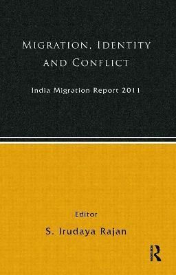 Migration, Identity and Conflict By S. Irudaya Rajan 9780415664998