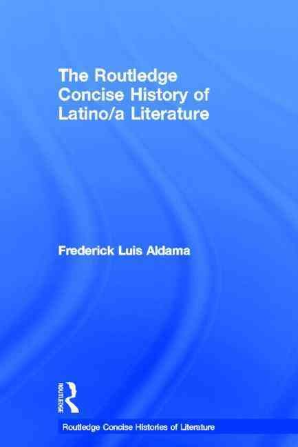 The Routledge Concise History of Latino/a Literature 9780415667876