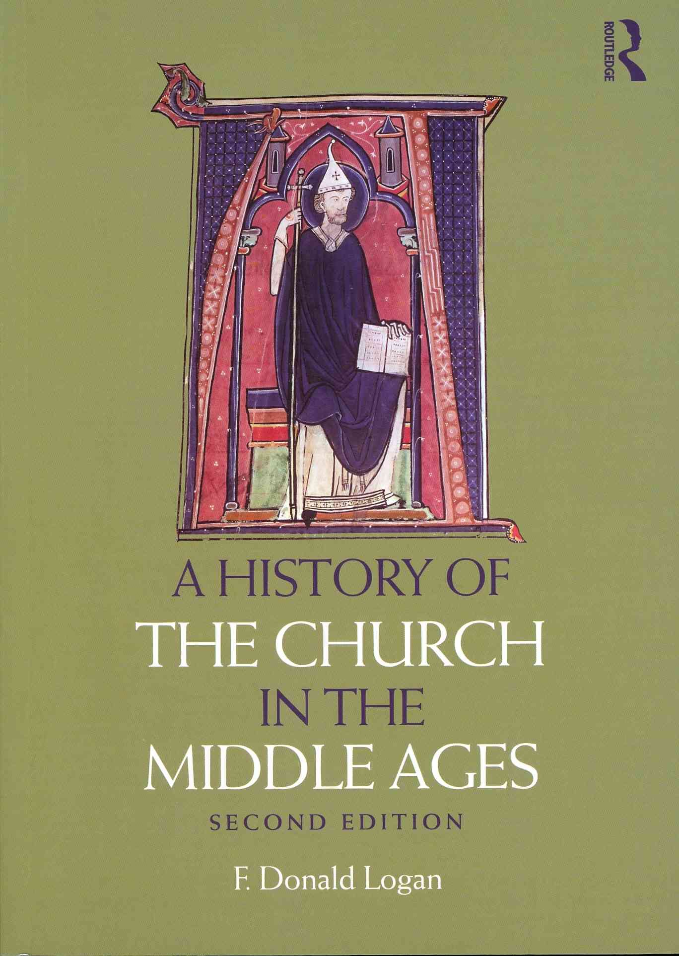 A History of the Church in the Middle Ages By F. Donald Logan