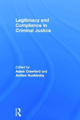 Legitimacy and Compliance in Criminal Justice By Crawford, Adam