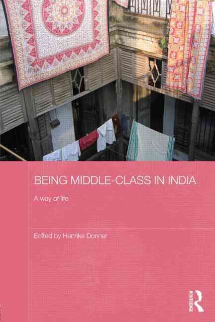 Being Middle-class in India: A Way of Life By Donner, Henrike
