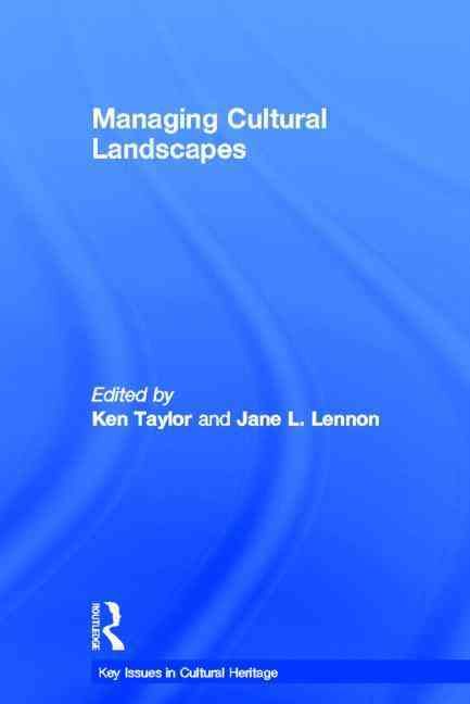 Managing Cultural Landscapes By Ken Taylor, Jane Lennon 9780415672245
