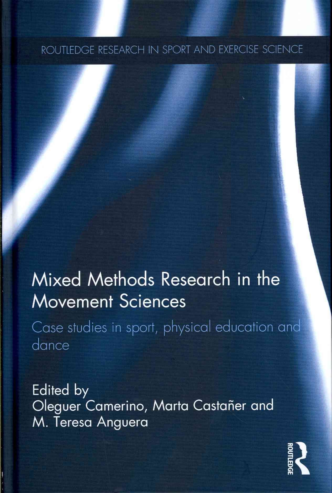 Mixed Methods Research in the Movement Sciences: Case Studies in Sport, Physical Education and Dance