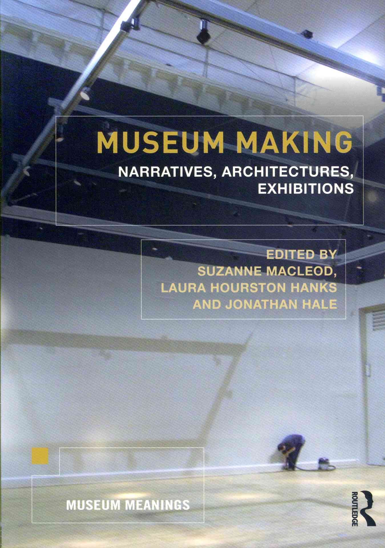 Museum Making By Suzanne Macleod, Laura Hourston Hanks, Jonathan Hale