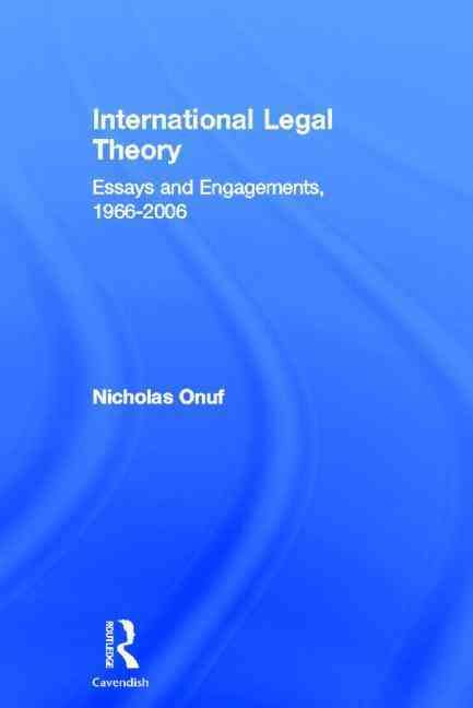 International Legal Theory: Essays and engagements, 1966-2006