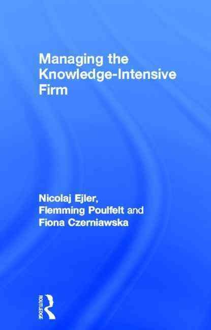 Managing the Knowledge Intensive Firm 9780415678018 (Hardback)