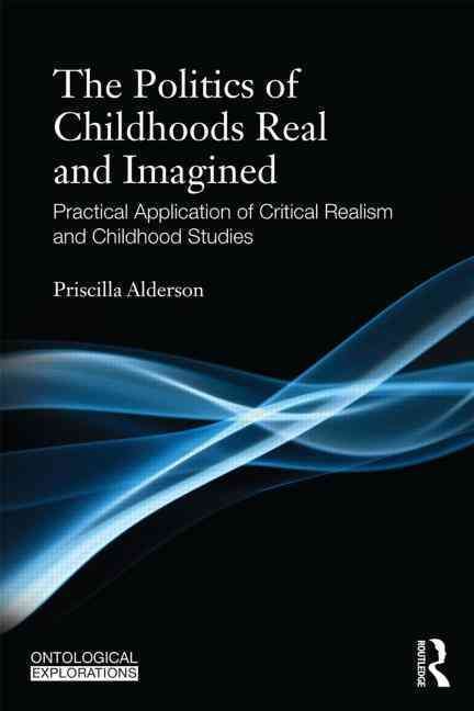 Childhoods, Real and Imagined. Volume 1 An Introduction to Critical Realism and Childhood Studies