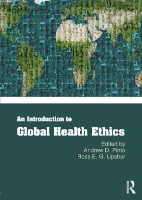 An Introduction to Global Health Ethics By Pinto, Andrew D.
