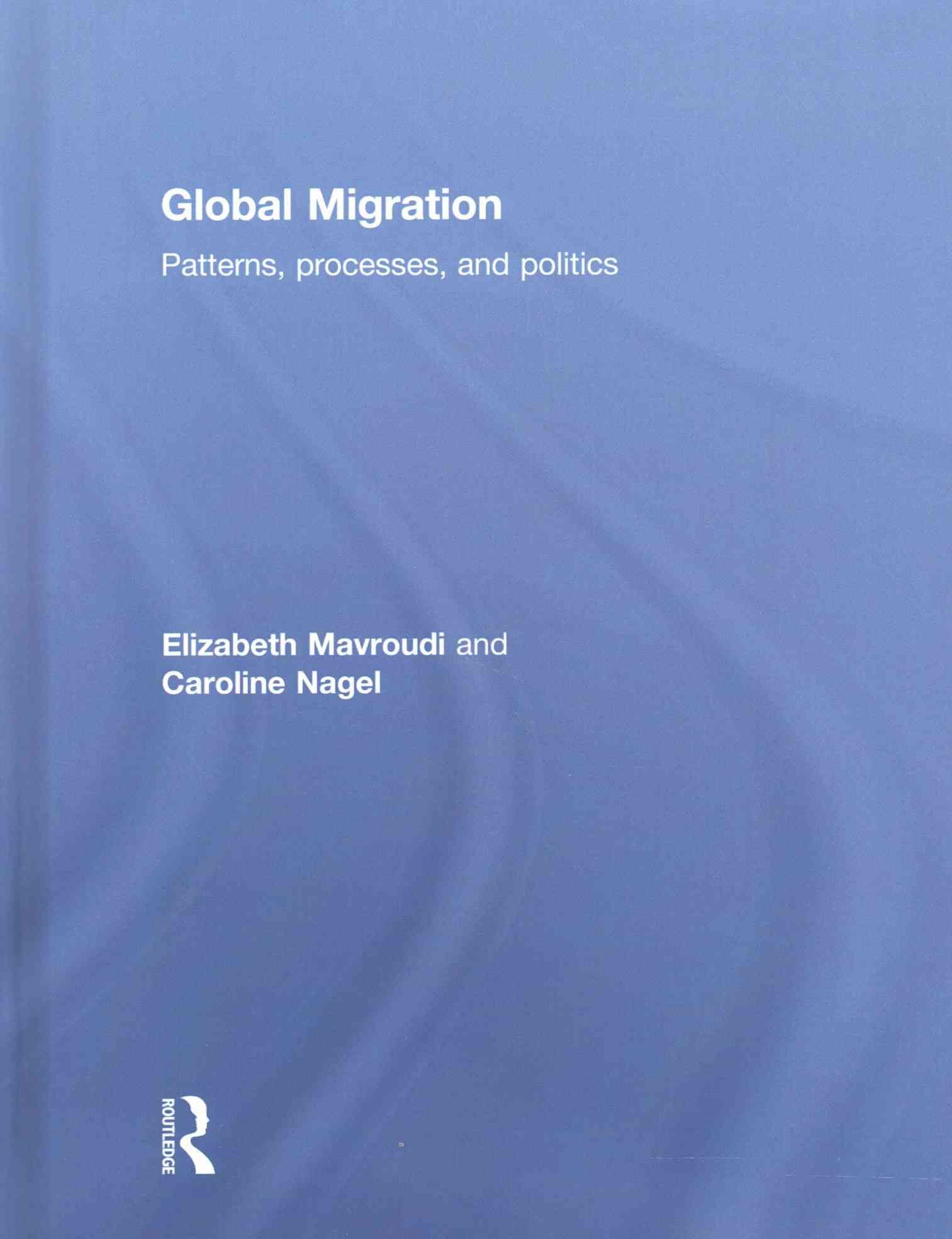 Global Migration By Elizabeth Mavroudi, Caroline Rose Nagel (Hardback)