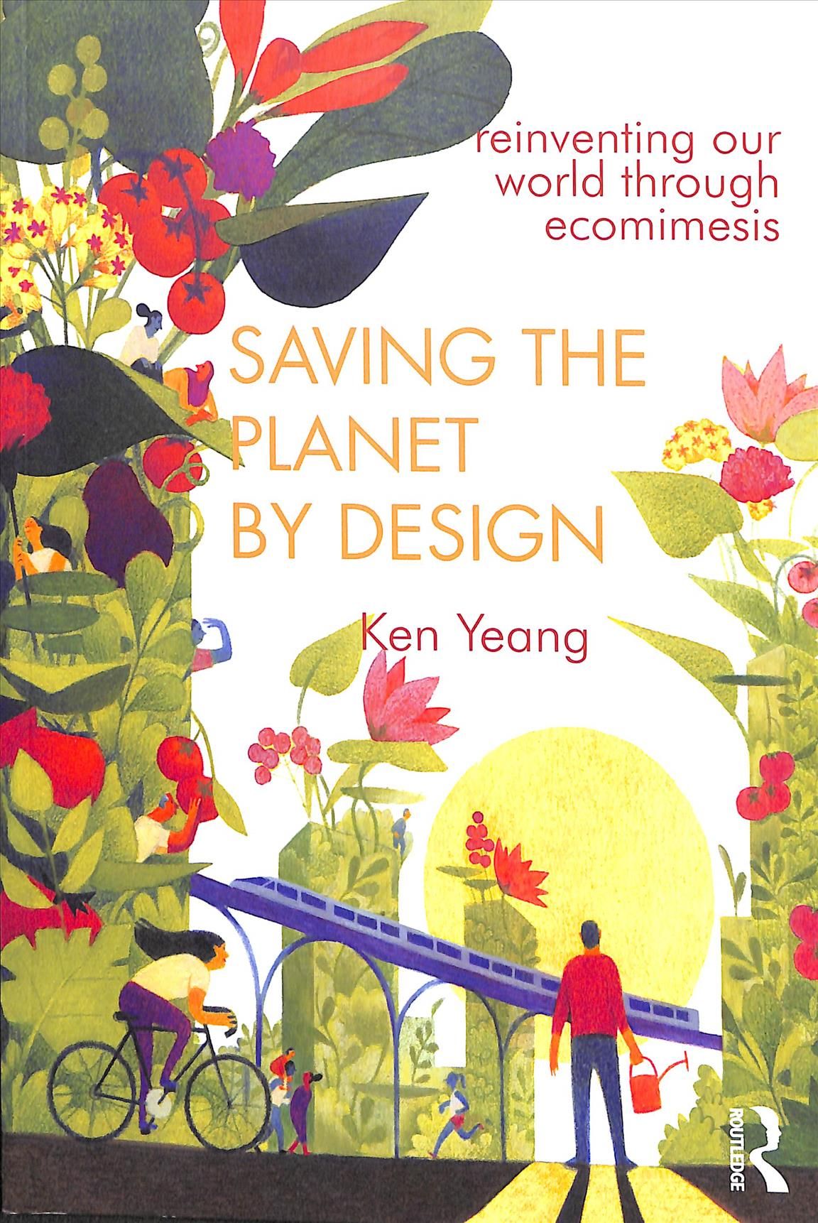 Saving the Planet by Design By Ken Yeang 9780415685818 (Paperback)