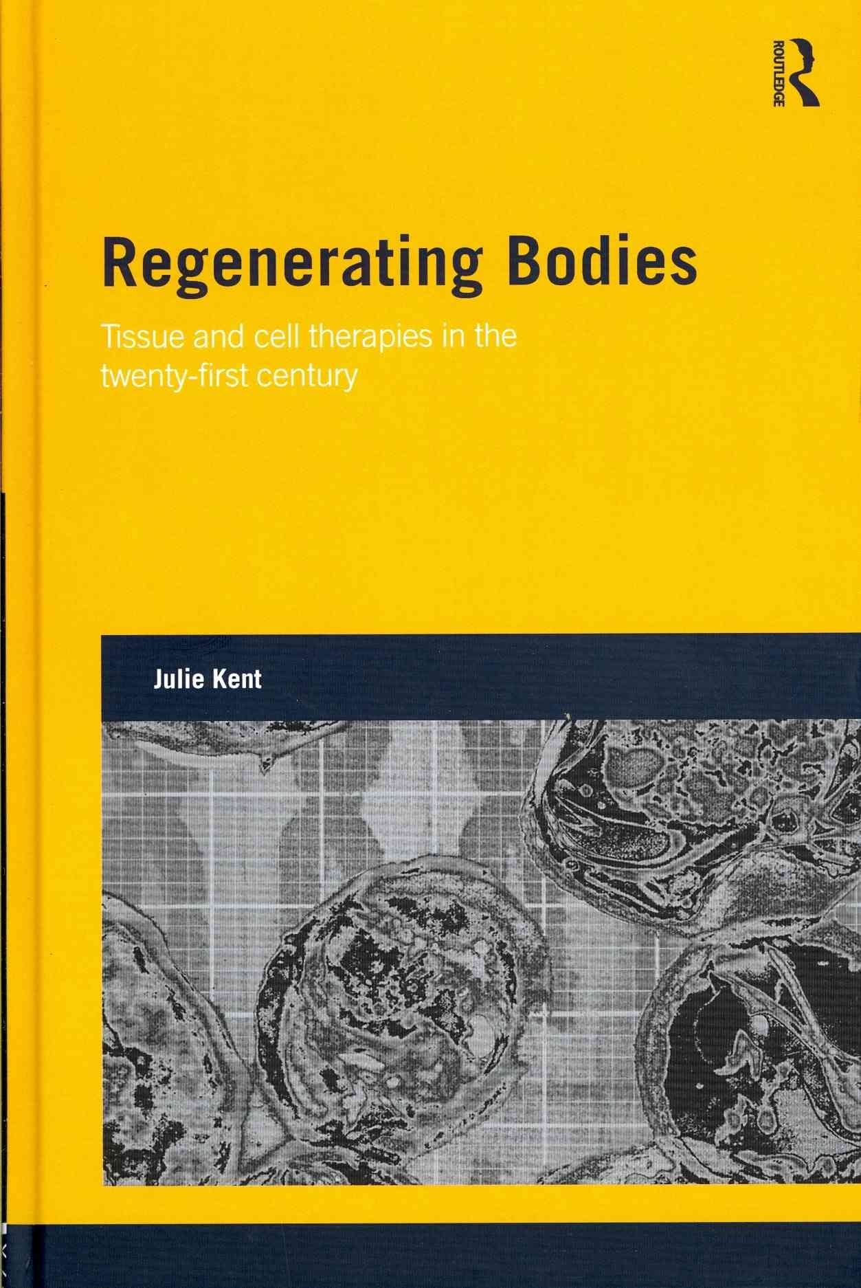Regenerating Bodies: Tissue and Cell Therapies in the Twenty-First Century