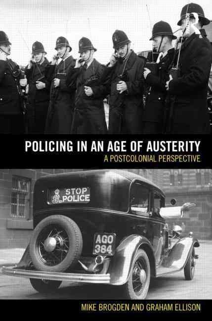 The Police in an Age of Austerity? By Michael Brogden, Bill Hebenton