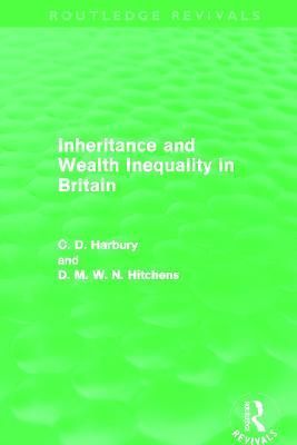 Inheritance and Wealth Inequality in Britain 9780415694759 (Paperback)