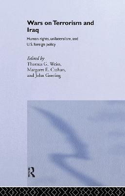 The Wars on Terrorism and Iraq : Human Rights, Unilateralism and US Foreign Policy