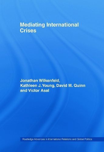 Mediating International Crises By Jonathan Wilkenfeld 9780415700672