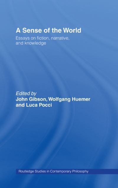 A Sense of the World : Essays on Fiction, Narrative, and Knowledge