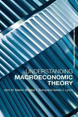 Understanding Macroeconomic Theory By Ewing, Bradley T. 9780415701952