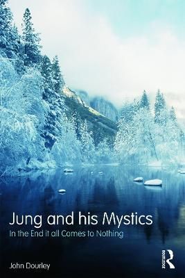 Jung and his Mystics: In the end it all comes to nothing 9780415703895