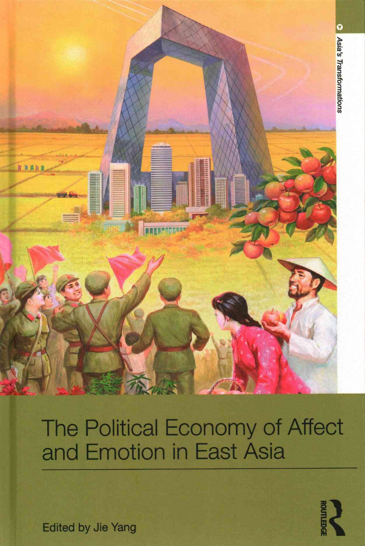 The Political Economy of Affect and Emotion in East Asia 9780415709705