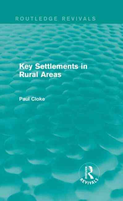 Key Settlements in Rural Areas (Routledge Revivals) By Cloke, Paul