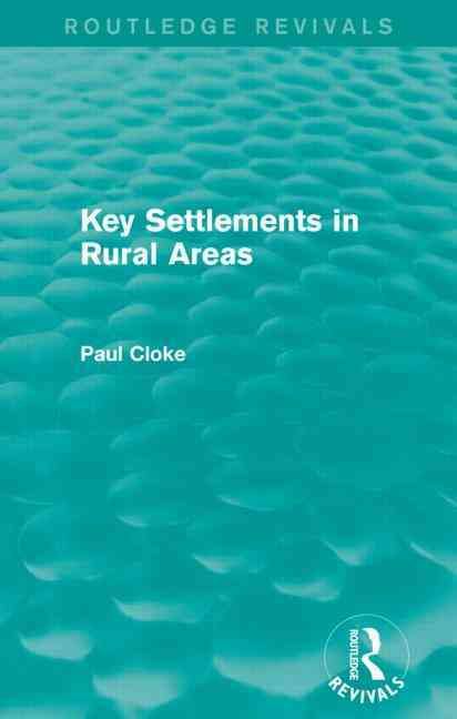 Key Settlements in Rural Areas (Routledge Revivals) By Cloke, Paul