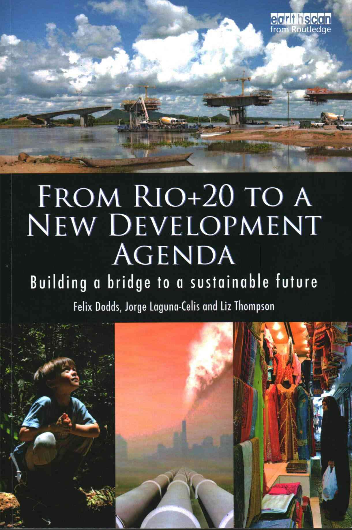 From Rio+20 to a New Development Agenda: Building a Bridge to a Sustainable Future