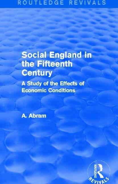 Social England in the Fifteenth Century By A. Abram 9780415718875