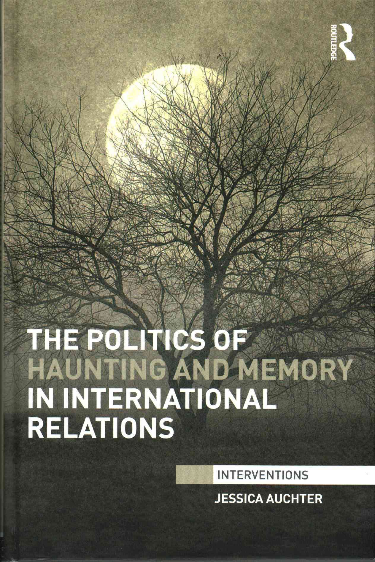 The Politics of Haunting and Memory in International Relations