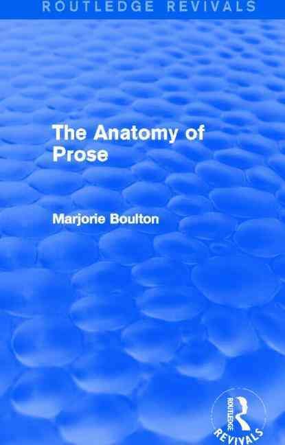 The Anatomy of Prose By Marjorie Boulton 9780415722230 (Paperback)