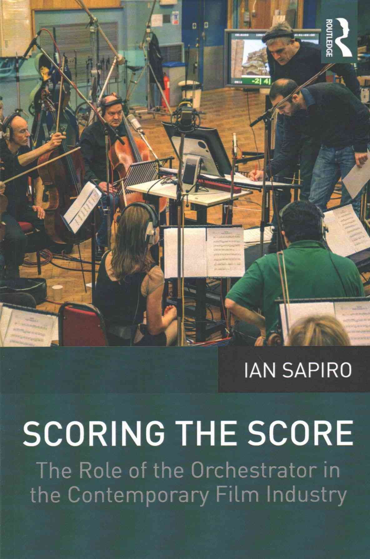Scoring the Score By Ian Sapiro 9780415723237 (Paperback)