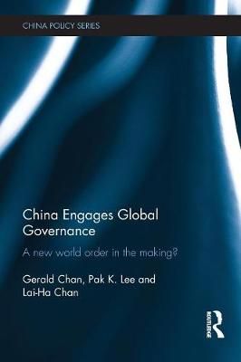 China Engages Global Governance: A New World Order in the Making?
