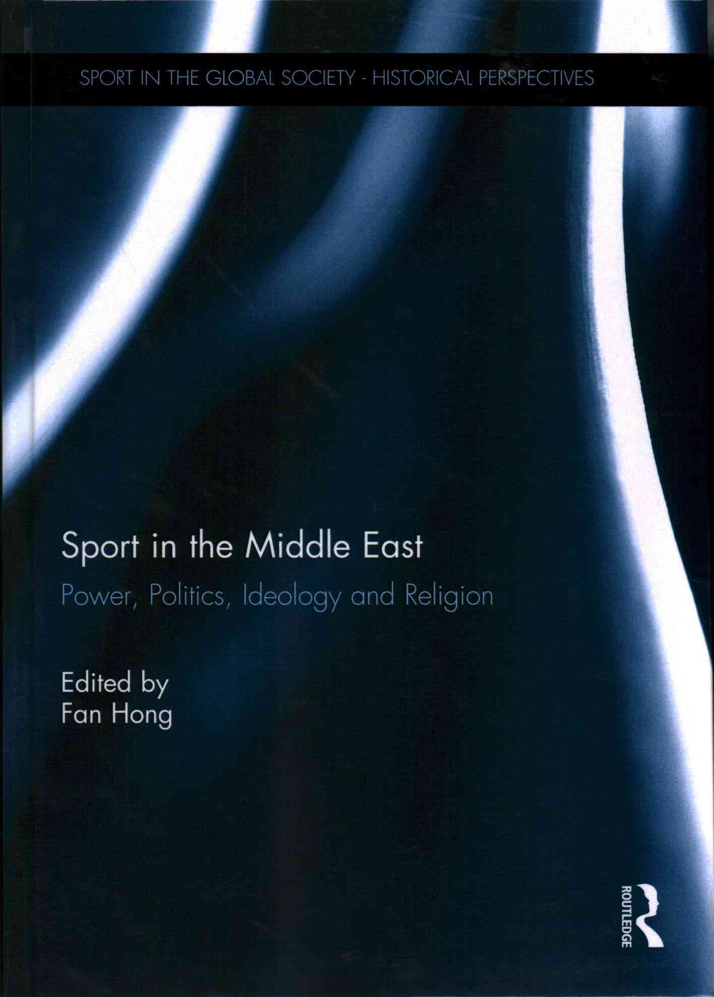 Sport in the Middle East By Fan Hong (editor of compilation)