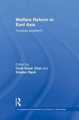 Welfare Reform in East Asia 9780415728379 (Paperback)