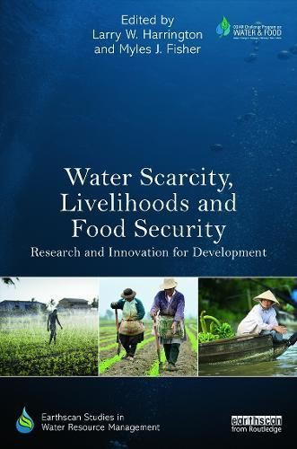 Water Scarcity, Livelihoods and Food Security: Research and Innovation for Development