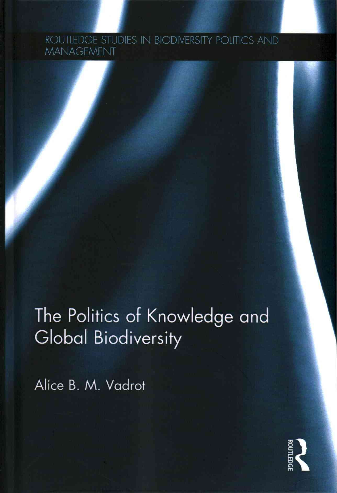 The Politics of Knowledge and Global Biodiversity 9780415729901