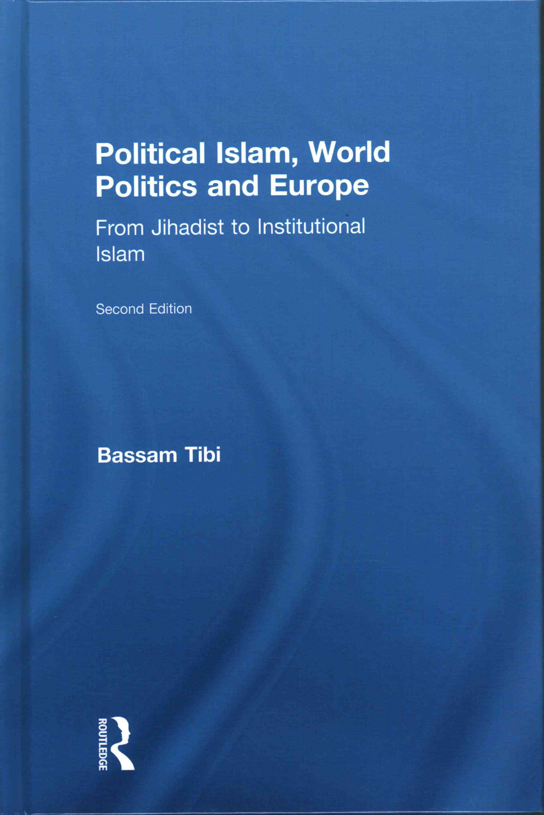 Political Islam, World Politics and Europe: From Jihadist to Institutional Islamism
