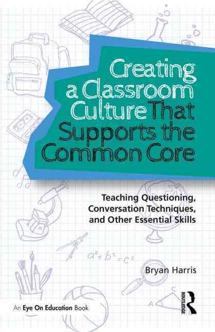 Creating a Classroom Culture That Supports the Common Core (Paperback)