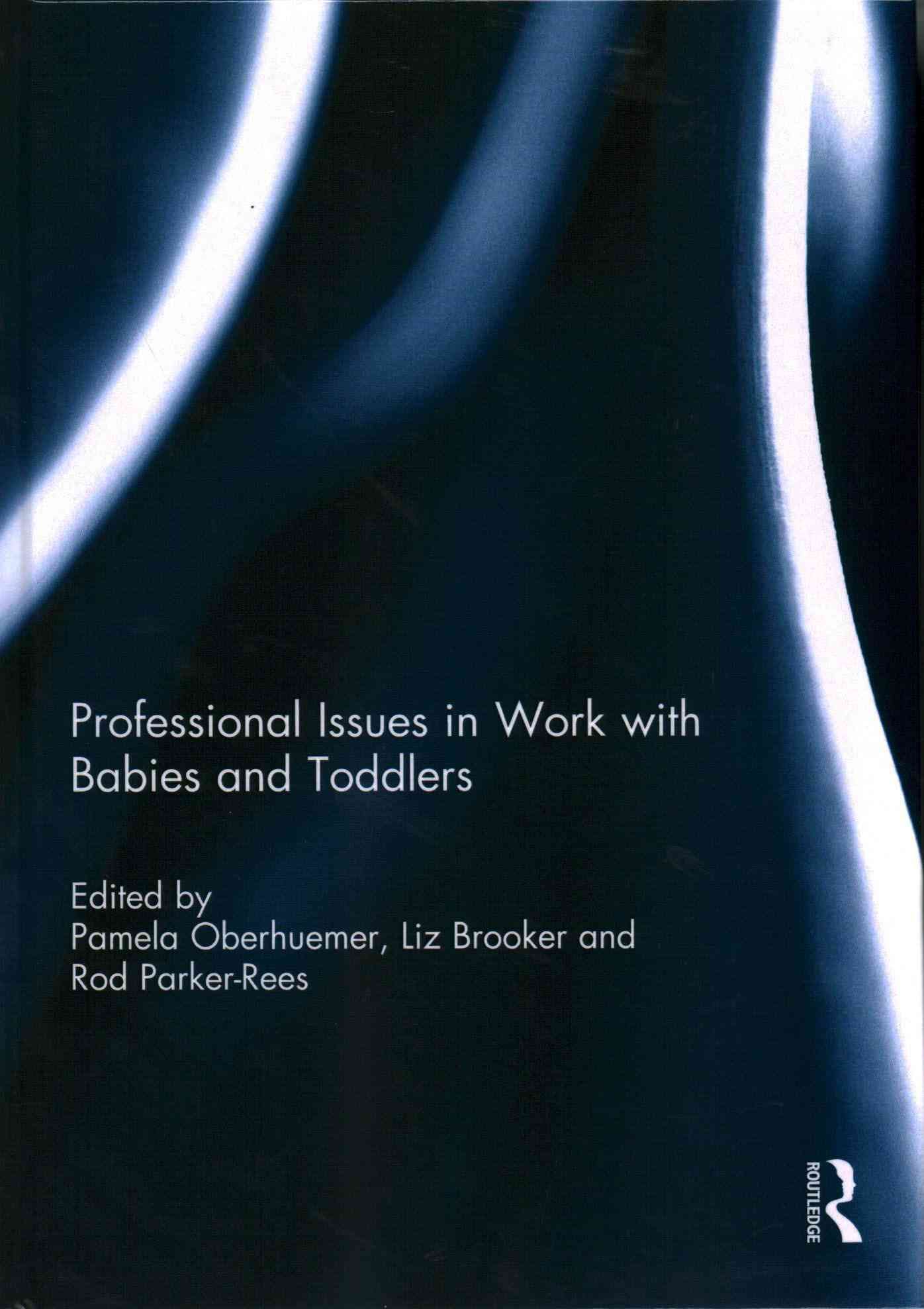 Professional Issues in Work With Babies and Toddlers 9780415734929