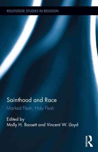 Sainthood and Race By Molly H. Bassett (editor) 9780415740128