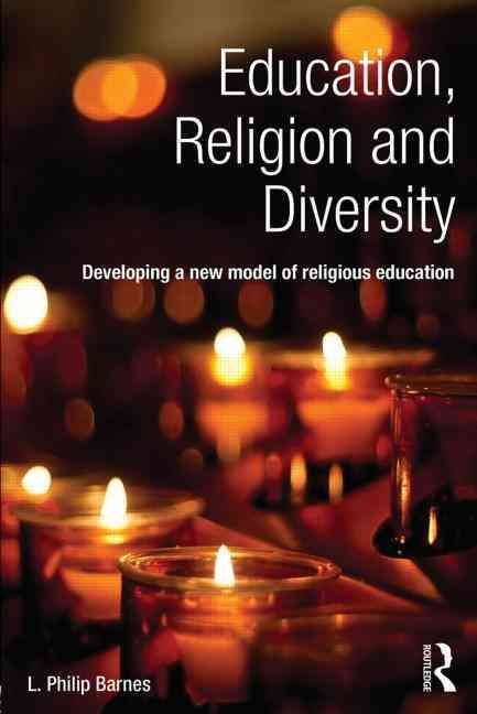 Education, Religion and Diversity: Developing a new model of religious education