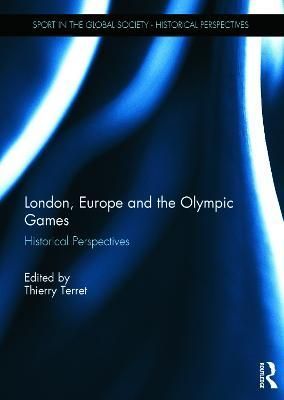 London, Europe and the Olympic Games By Thierry Terret (editor)