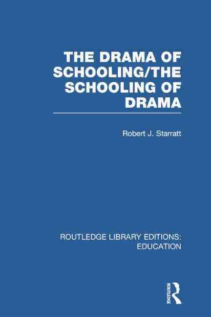The Drama of Schooling: The Schooling of Drama By Robert J. Starratt