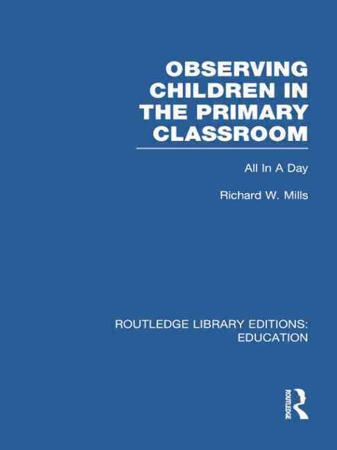 Observing Children in the Primary Classroom (RLE Edu O) 9780415750936