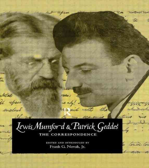 Lewis Mumford and Patrick Geddes By Frank G. Novak Jr. (editor)