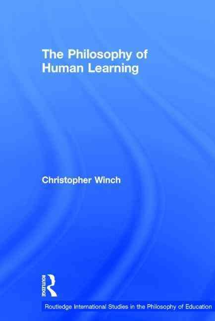 The Philosophy of Human Learning By Winch, Christopher 9780415757119