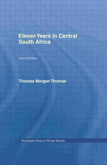 Eleven Years in Central South Africa By Thomas, Thomas Morgan